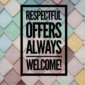 Respectful Offers Always Considered!